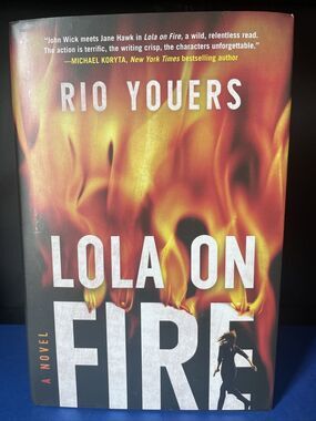 Lola on Fire : A Novel by Rio Youers (2021, Hardcover)